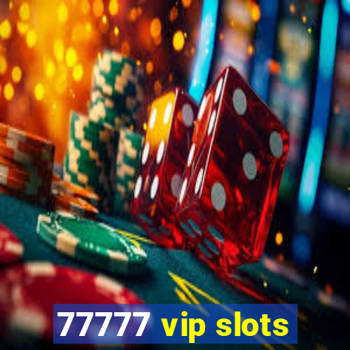 77777 vip slots